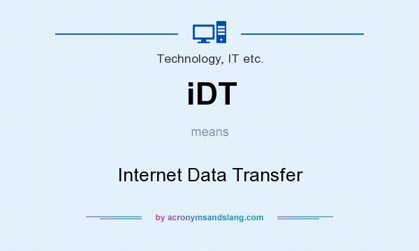 What does iDT mean? It stands for Internet Data Transfer