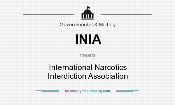 What does INIA mean? It stands for International Narcotics Interdiction Association