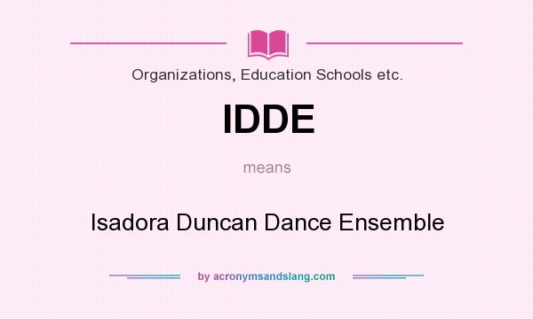 What does IDDE mean? It stands for Isadora Duncan Dance Ensemble