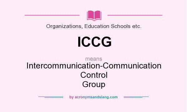 What does ICCG mean? It stands for Intercommunication-Communication Control Group