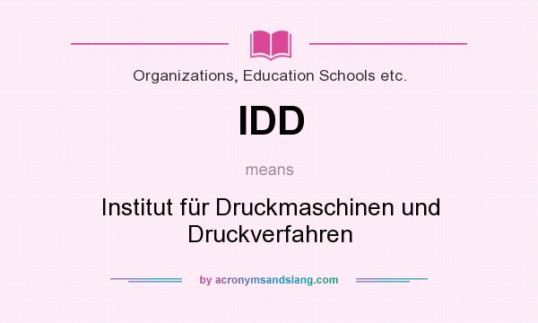 What does IDD mean? It stands for Institut für Druckmaschinen und Druckverfahren