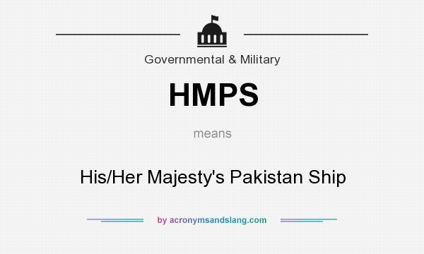 What does HMPS mean? It stands for His/Her Majesty`s Pakistan Ship