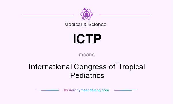 What does ICTP mean? It stands for International Congress of Tropical Pediatrics