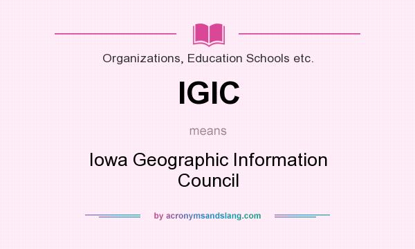What does IGIC mean? It stands for Iowa Geographic Information Council