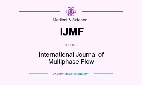 What does IJMF mean? It stands for International Journal of Multiphase Flow