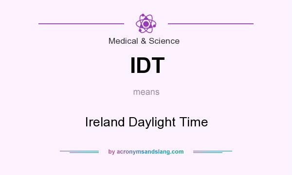 What does IDT mean? It stands for Ireland Daylight Time