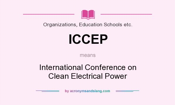 What does ICCEP mean? It stands for International Conference on Clean Electrical Power