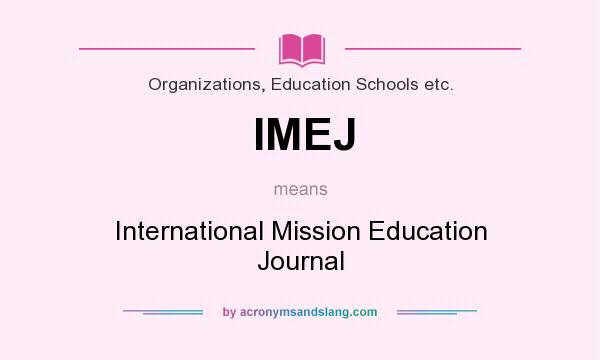 What does IMEJ mean? It stands for International Mission Education Journal
