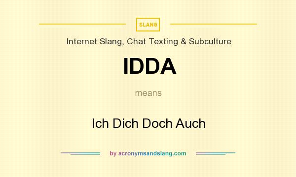 What does IDDA mean? It stands for Ich Dich Doch Auch