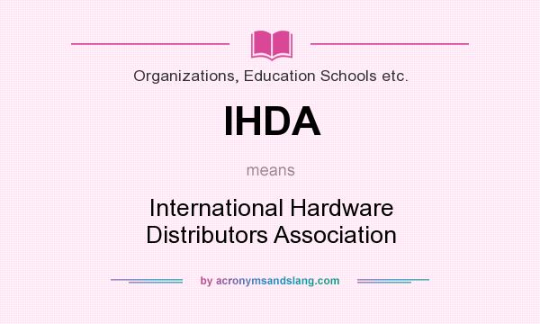 What does IHDA mean? It stands for International Hardware Distributors Association