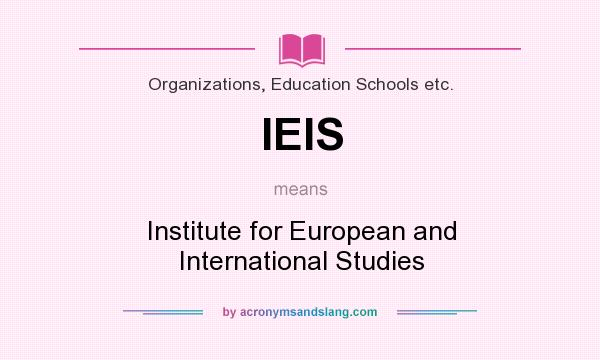 What does IEIS mean? It stands for Institute for European and International Studies