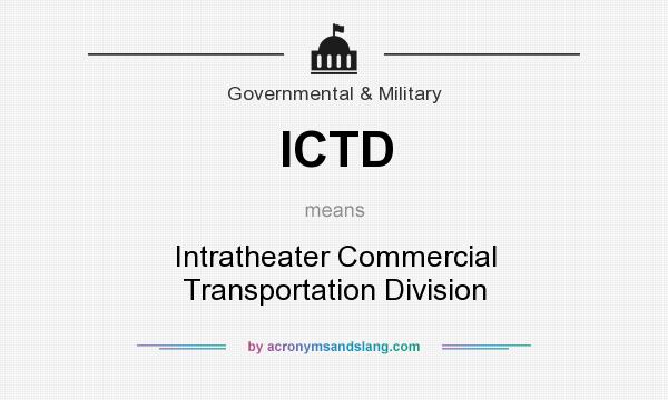 What does ICTD mean? It stands for Intratheater Commercial Transportation Division