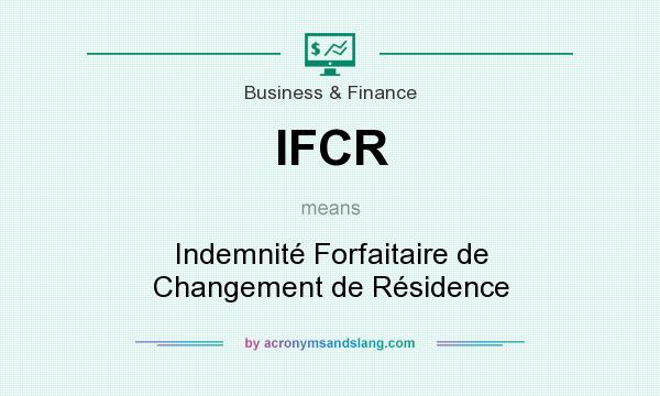 What does IFCR mean? It stands for Indemnité Forfaitaire de Changement de Résidence