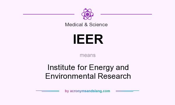 What does IEER mean? It stands for Institute for Energy and Environmental Research