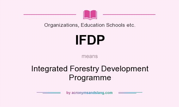 What does IFDP mean? It stands for Integrated Forestry Development Programme