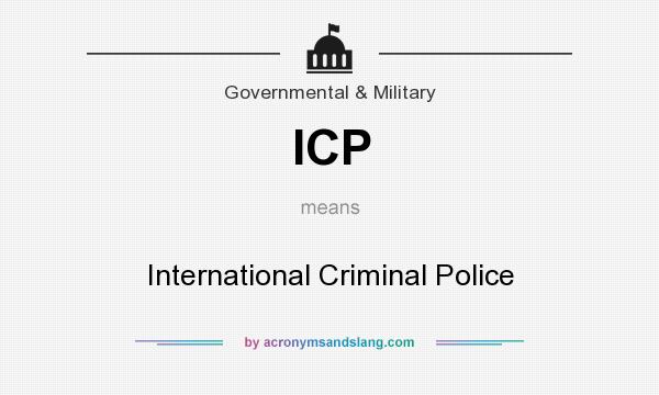 What does ICP mean? It stands for International Criminal Police