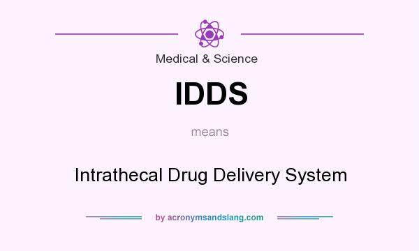 What does IDDS mean? It stands for Intrathecal Drug Delivery System