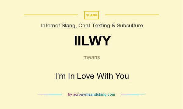 What does IILWY mean? It stands for I`m In Love With You
