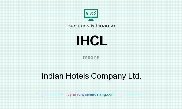 What does IHCL mean? It stands for Indian Hotels Company Ltd.