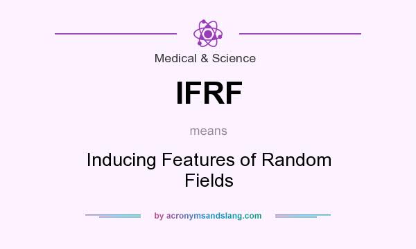 What does IFRF mean? It stands for Inducing Features of Random Fields