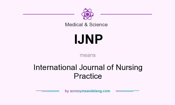 What does IJNP mean? It stands for International Journal of Nursing Practice
