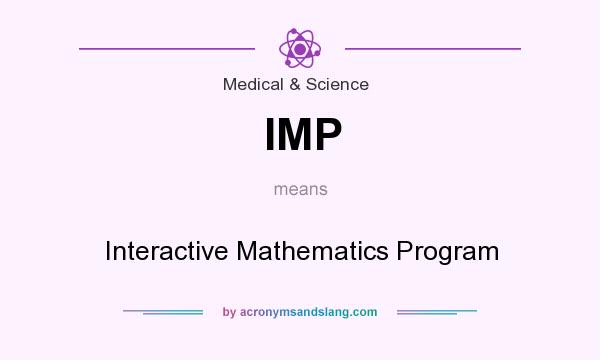 What does IMP mean? It stands for Interactive Mathematics Program
