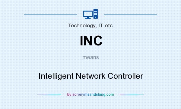 What does INC mean? It stands for Intelligent Network Controller