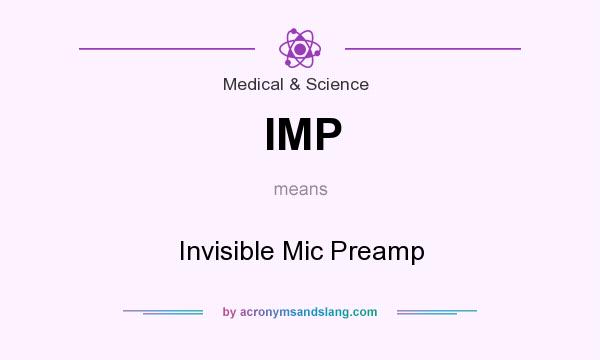 What does IMP mean? It stands for Invisible Mic Preamp