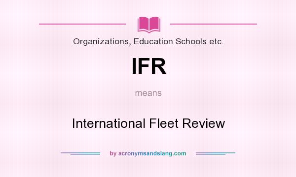 What does IFR mean? It stands for International Fleet Review