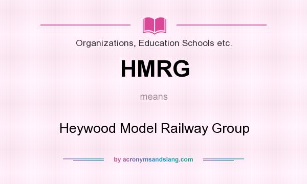 What does HMRG mean? It stands for Heywood Model Railway Group