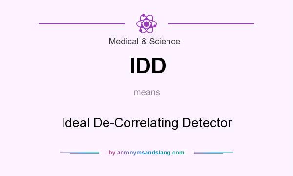 What does IDD mean? It stands for Ideal De-Correlating Detector