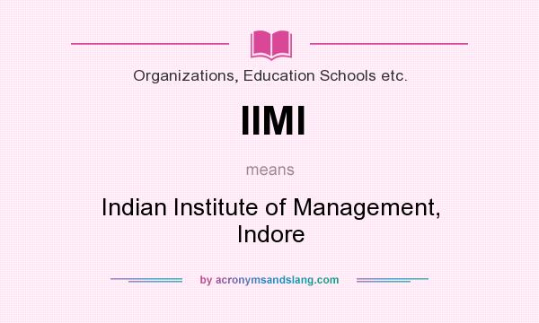 What does IIMI mean? It stands for Indian Institute of Management, Indore