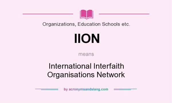 What does IION mean? It stands for International Interfaith Organisations Network