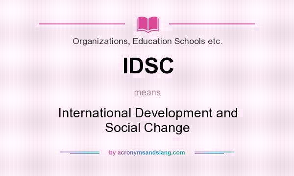 What does IDSC mean? It stands for International Development and Social Change