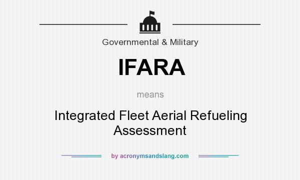 What does IFARA mean? It stands for Integrated Fleet Aerial Refueling Assessment
