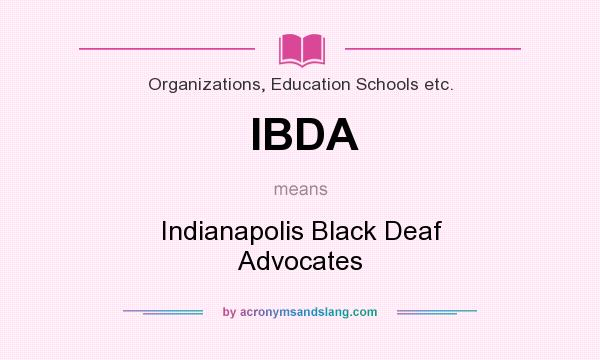 What does IBDA mean? It stands for Indianapolis Black Deaf Advocates