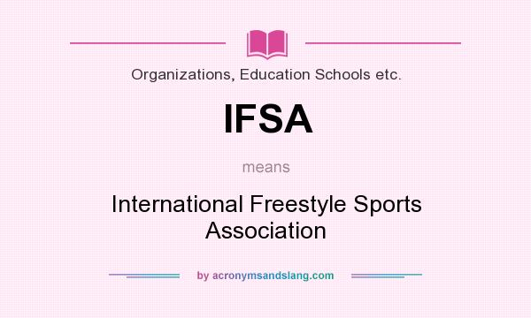 What does IFSA mean? It stands for International Freestyle Sports Association