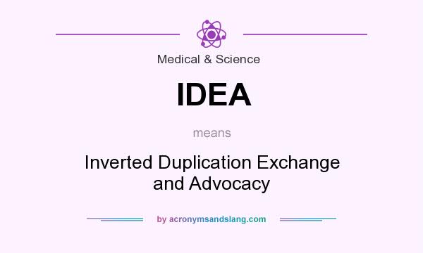 What does IDEA mean? It stands for Inverted Duplication Exchange and Advocacy