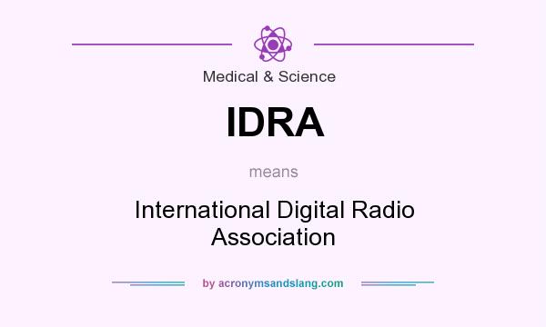 What does IDRA mean? It stands for International Digital Radio Association