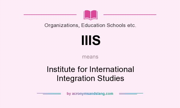 What does IIIS mean? It stands for Institute for International Integration Studies
