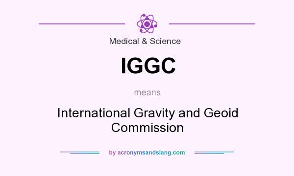What does IGGC mean? It stands for International Gravity and Geoid Commission