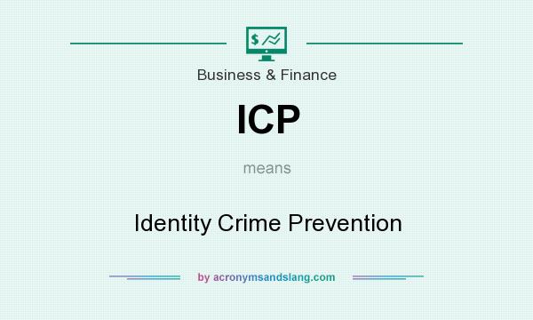 What does ICP mean? It stands for Identity Crime Prevention