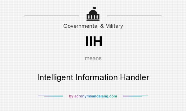 What does IIH mean? It stands for Intelligent Information Handler