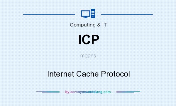 What does ICP mean? It stands for Internet Cache Protocol