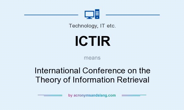 What does ICTIR mean? It stands for International Conference on the Theory of Information Retrieval