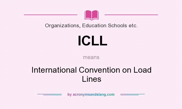 What does ICLL mean? It stands for International Convention on Load Lines