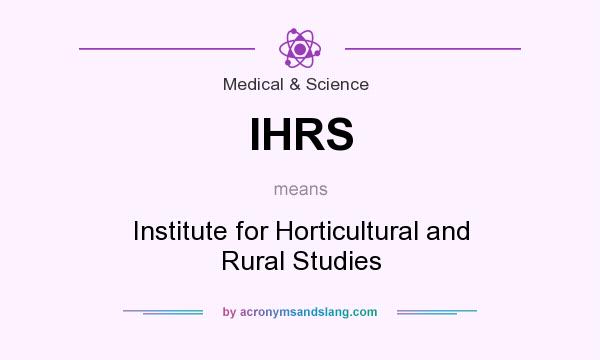 What does IHRS mean? It stands for Institute for Horticultural and Rural Studies