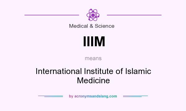 What does IIIM mean? It stands for International Institute of Islamic Medicine