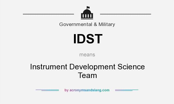 What does IDST mean? It stands for Instrument Development Science Team