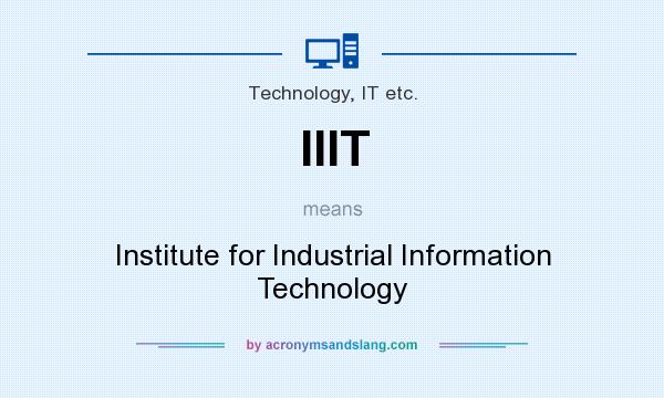 What does IIIT mean? It stands for Institute for Industrial Information Technology